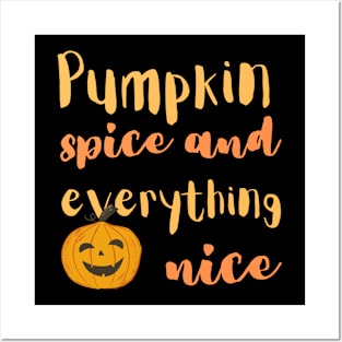 Pumpkin spice and everything nice Posters and Art